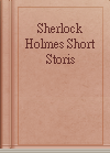 Sherlock Holmes Short Storis